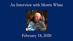 Morris Leeman White, Oral History